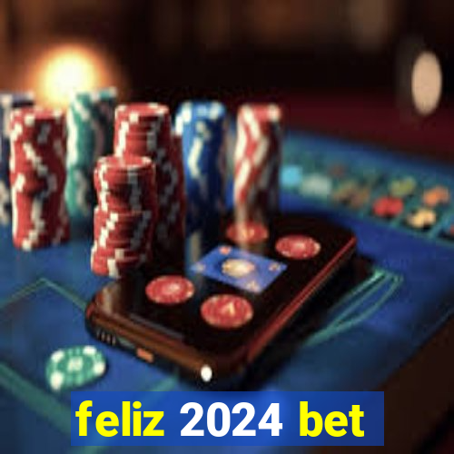 feliz 2024 bet